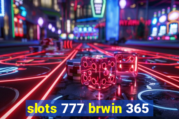 slots 777 brwin 365